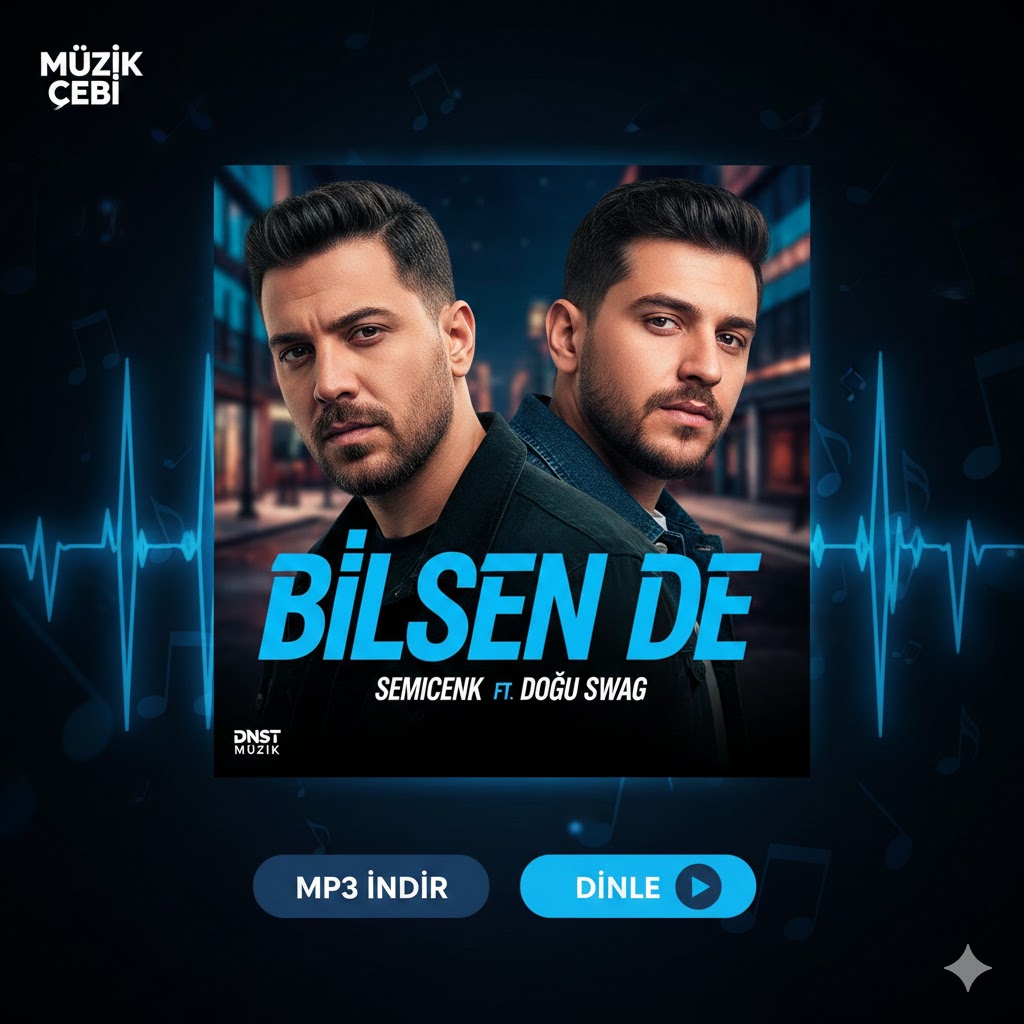 Bilsen De” şarkı sözleri – Semicenk & Doğu